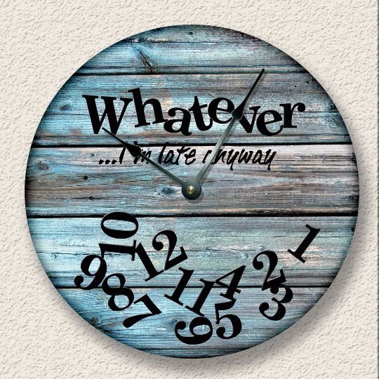 WHATEVER I'm Late Anyway Wall Clock - Rustic Cabin Beach Wall Decor 7122_FTLLC