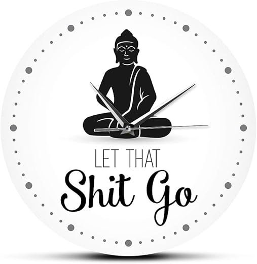 The Geeky Days Let That Shit Go Funny Quote Buddha Wall Clock Office Zen Decor Humorous Art Silent Non-Ticking Wall Clock Yoga Meditating Gift