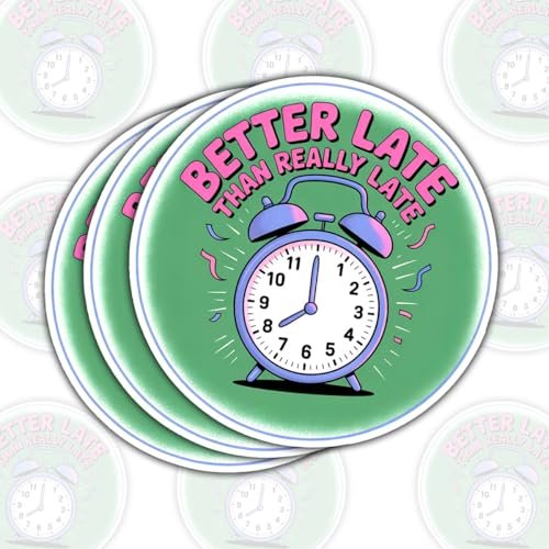 3 Pcs Better Late Than Really Late Sticker, Funny Alarm Clock Quote Sticker 3" Gift for Procrastinators and Students, Vinyl Decal Waterproof for Laptop, Water Bottle, Notebook, Journal, Tumbler