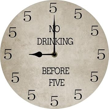 No Drinking Before Five Wall Clock,Funny Alcohol Sign Drinking Wall Clock, Gag Gift for Men, Husband, Dad, 10x10 Inch Silent Wall Clock Non Ticking Battery Operated