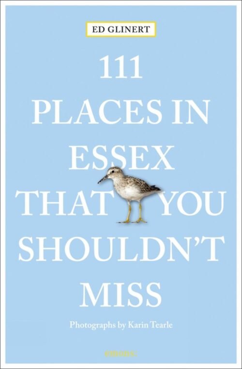 111 Places in Essex That You Shouldn't Miss by Ed Glinert (English) Paperback Bo