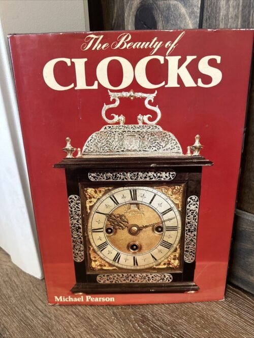 1978 The Beauty Of Clocks Book Michael Pearson Hardcover w/ Photos & Information