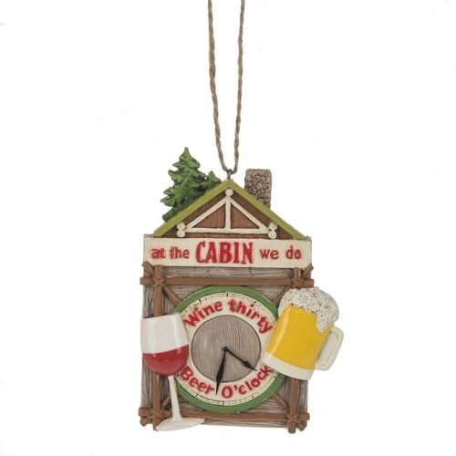 Midwest-CBK Cabin Ornament At the Cabin We do Wine Thirty and Beer O'Clock