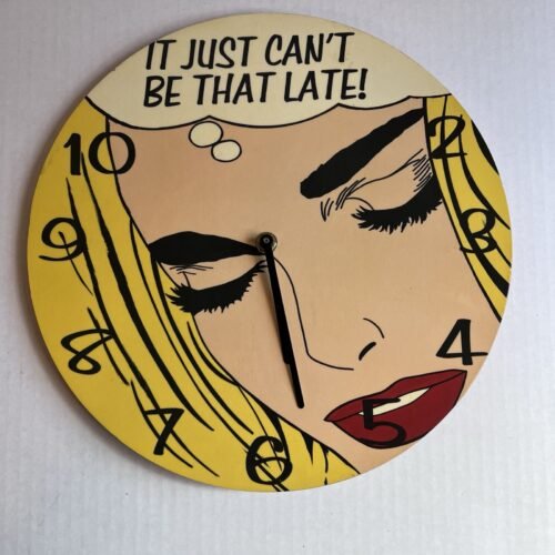 Pop Art Wall Clock “It Just Can’t Be That Late!” Comic Girl Retro Decor 15” VTG
