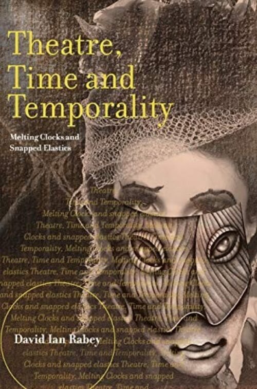 Theatre, Time and Temporality: Melting Clocks and Snapped Elasti