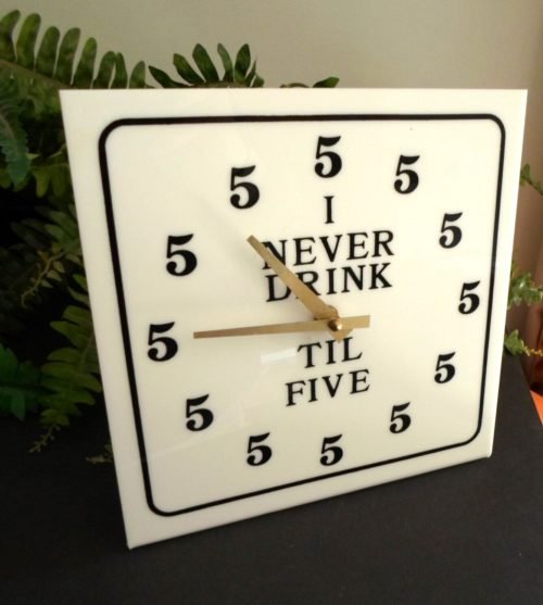 Vintage novelty bar / desk / shelf CLOCK sign - I Never Drink Til 5 - all 5's